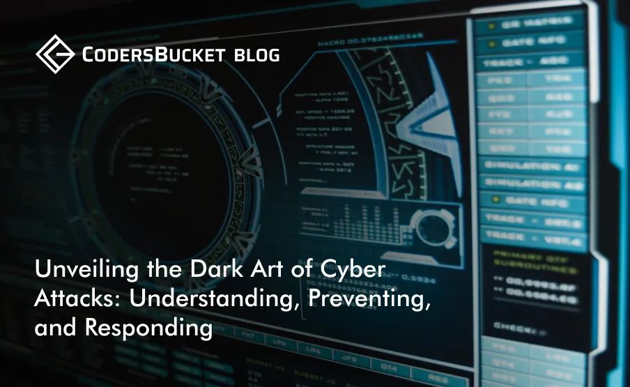 Unveiling the Dark Art of Cyber Attacks: Understanding, Preventing, and Responding