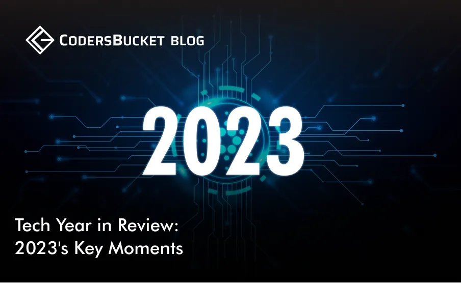 Tech Year in Review: 2023’s Key Moments